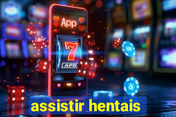 assistir hentais